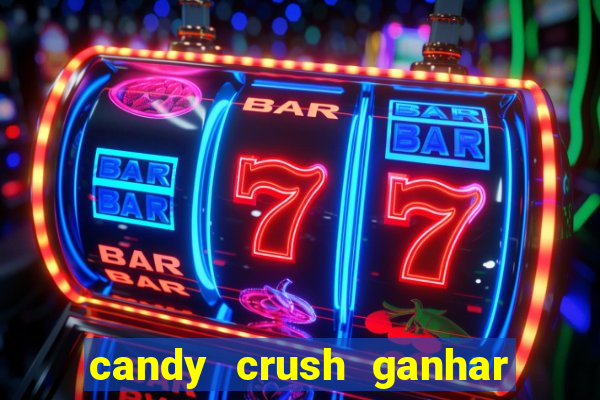 candy crush ganhar dinheiro de verdade